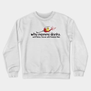 Why Mommy Drinks Logo Crewneck Sweatshirt